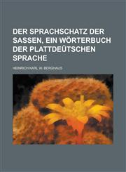 Der Sprachschatz der Sassen, ein Wörterbuch der plattdeütschen Sprache,123012702X,9781230127026