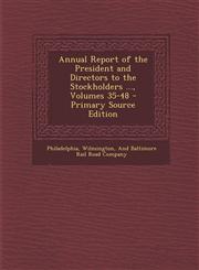Annual Report of the President and Directors to the Stockholders ..., Volumes 35-48,1287552056,9781287552055