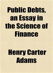 Public Debts, an Essay in the Science of Finance,1151804177,9781151804174