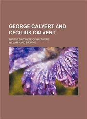 George Calvert and Cecilius Calvert; Barons Baltimore of Baltimore,1151490296,9781151490292