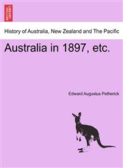 Australia in 1897, etc.,1241432082,9781241432089