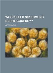 Who Killed Sir Edmund Berry Godfrey?,1151262285,9781151262288