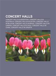 Concert halls Concert halls in Argentina, Concert halls in Australia, Concert halls in Austria, Concert halls in Belgium,1157807755,9781157807759