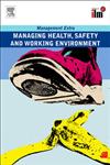 Managing Health, Safety and Working Environment Management Extra Revised Edition,0080557406,9780080557403