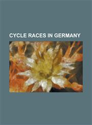 Cycle Races in Germany Peace Race, 2007 Uci Road World Championships - Women's Road Race, Rund Um Die Hainleite, Rund Um K Ln, Rund Um Berlin,1156024935,9781156024935