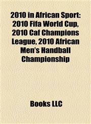 2010 in African Sport 2010 Fifa World Cup,1156708958,9781156708958