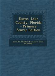 Eustis, Lake County, Florida - Primary Source Edition,1294779168,9781294779162