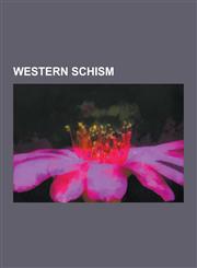 Western Schism Antipope Alexander V, Antipope Benedict XIII, Antipope Clement VII, Avignon Papacy, Council of Constance, Council of P,1230641351,9781230641355