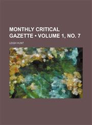 Monthly Critical Gazette (Volume 1, No. 7),1235810526,9781235810527