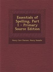 Essentials of Spelling, Part 1 - Primary Source Edition,1295853191,9781295853199