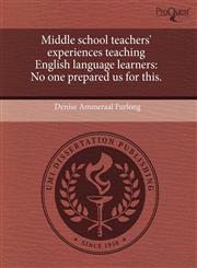 Middle school teachers' experiences teaching English language learners No one prepared us for this.,1244079200,9781244079205