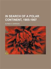 In Search of a Polar Continent, 1905-1907,1459084837,9781459084834