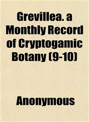 Grevillea. a Monthly Record of Cryptogamic Botany (9-10),1152276174,9781152276178