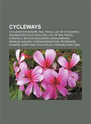 Cycleways Cycleways in Europe, Rail trails, List of cycleways, Segregated cycle facilities, List of rail trails, EuroVelo, Bicycle boulevard,115643579X,9781156435793