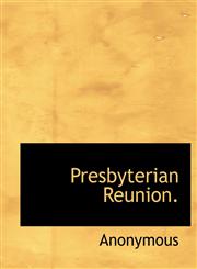 Presbyterian Reunion.,1140112201,9781140112204