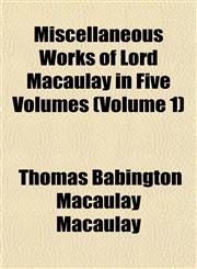 Miscellaneous Works of Lord Macaulay in Five Volumes (Volume 1),1151743186,9781151743183