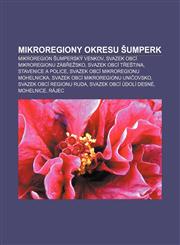 Mikroregiony okresu Šumperk Mikroregion Šumperský venkov, Svazek obcí Mikroregionu Zábřežsko, Svazek obcí Třeština, Stavenice a Police,123286613X,9781232866138
