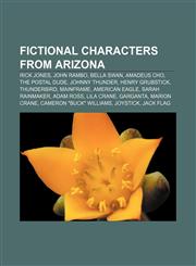 Fictional characters from Arizona Rick Jones, John Rambo, Bella Swan, Amadeus Cho, The Postal Dude, Johnny Thunder, Henry Grubstick,115646823X,9781156468234