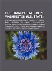 Bus Transportation in Washington (U.s. State) Bus Stations in Washington, St Express, King County Metro, List of King County Metro Bus Routes,1156146313,9781156146316