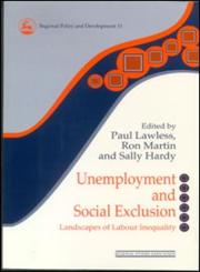 Unemployment and Social Exclusion Landscapes of Labour Inequality and Social Exclusion,0117023752,9780117023758