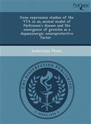 Gene expression studies of the VTA in an animal model of Parkinson's disease and the emergence of gremlin as a dopaminergic neuroprotective factor .,1249070694,9781249070696