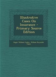 Illustrative Cases On Insurance - Primary Source Edition,1295718642,9781295718641