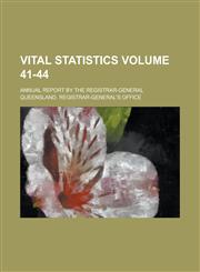 Vital Statistics; Annual Report by the Registrar-General Volume 41-44,1230089454,9781230089454