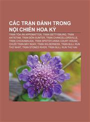 Các trận đánh trong Nội chiến Hoa Kỳ Trận Tòa án Appomattox, Trận Gettysburg, Trận Antietam, Trận đồn Sumter, Trận Chancellorsville,123386758X,9781233867585