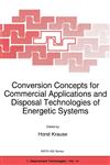 Conversion Concepts for Commercial Applications and Disposal Technologies of Energetic Systems,0792346491,9780792346494