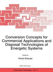 Conversion Concepts for Commercial Applications and Disposal Technologies of Energetic Systems,0792346491,9780792346494