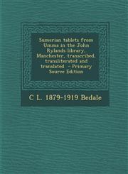 Sumerian tablets from Umma in the John Rylands library, Manchester, transcribed, transliterated and translated  - Primary Source Edition,129582163X,9781295821631