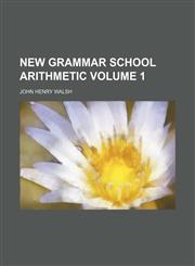 New grammar school arithmetic Volume 1,1151752673,9781151752673