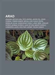 Arad Aradiak, Kotsis Ivan, Toth Arpad, Javor Pal, Rohr Ferenc, Fabian Gabor, Bocsa Ivan, Kuncz Odon, Irodalmi Jelen, Karacs,1232915505,9781232915508
