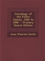 Genealogy of the Fisher Family, 1682 to 1896 - Primary Source Edition,1294814362,9781294814368