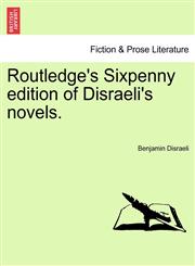 Routledge's Sixpenny edition of Disraeli's novels.,124119758X,9781241197582