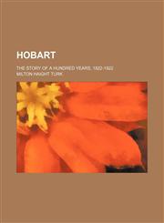 Hobart; the story of a hundred years, 1822-1922,1151604070,9781151604071