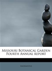 Missouri Botanical Garden Fourth Annual report,111395292X,9781113952929