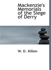 Mackenzie's Memorials of the Siege of Derry,1241679169,9781241679163
