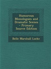 Humorous Monologues and Dramatic Scenes - Primary Source Edition,1294684345,9781294684343