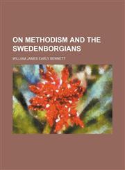 On Methodism and the Swedenborgians,1235798267,9781235798269