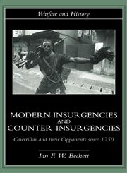 Modern Insurgencies and Counter-Insurgencies Guerrillas and Their Opponents Since 1750,0415239338,9780415239332