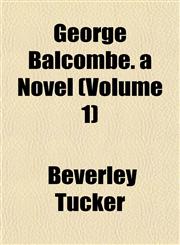 George Balcombe. a Novel (Volume 1),115226317X,9781152263178