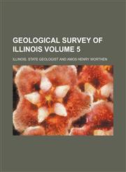 Geological survey of Illinois Volume 5,1153970112,9781153970112