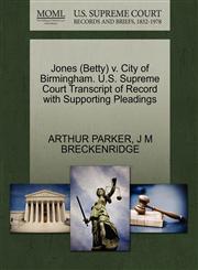 Jones (Betty) v. City of Birmingham. U.S. Supreme Court Transcript of Record with Supporting Pleadings,127053582X,9781270535829