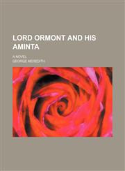 Lord Ormont and his Aminta; a novel,1150681233,9781150681233