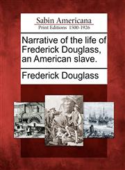 Narrative of the Life of Frederick Douglass, an American Slave.,1275850588,9781275850583