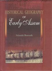 Historical Geography of Early Assam 1st Edition,8186307273,9788186307274