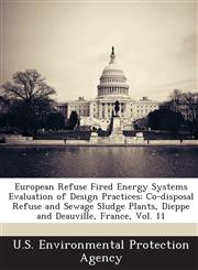 European Refuse Fired Energy Systems Evaluation of Design Practices Co-disposal Refuse and Sewage Sludge Plants, Dieppe and Deauville, France, Vol. 11,1288686617,9781288686612