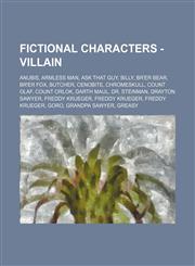 Fictional Characters - Villain Anubis, Armless Man, Ask That Guy, Billy, Br'er Bear, Br'er Fox, Butcher, Cenobite, ChromeSkull, Count Olaf, Count Orlok, Darth Maul, Dr. Steinman, Drayton Sawyer, Freddy Krueger, Freddy Krueger, Freddy Krueger, Goro, Grand,1234673959,9781234673956
