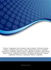 Public Libraries In Illinois, including Poplar Creek Public Library District, Gail Borden Public Library District, Vernon Area Public Library District, Richton Park Public Library District, Warren-newport Public Library District, Havana Public Library,1244826766,9781244826762